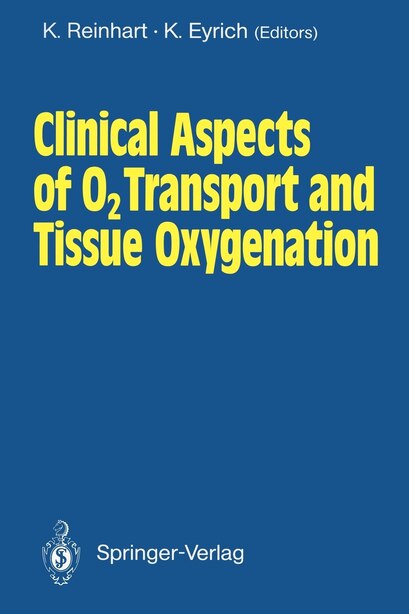 Clinical Aspects of O2 Transport and Tissue Oxygenation by K. Reinhart