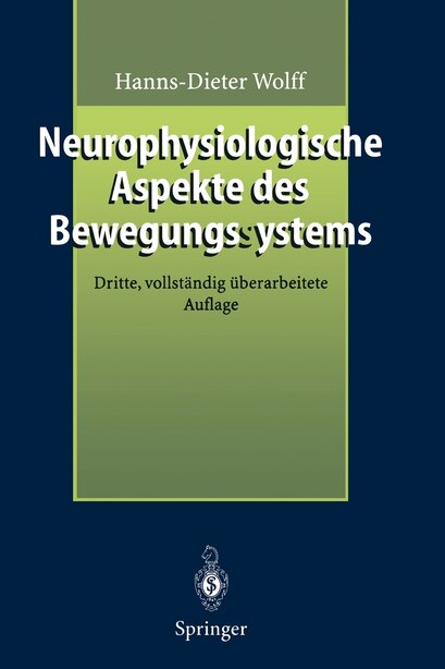 Neurophysiologische Aspekte des Bewegungssystems: Eine Einführung in die neurophysiologische Theorie der manuellen Medizin by Hanns-Dieter Wolff