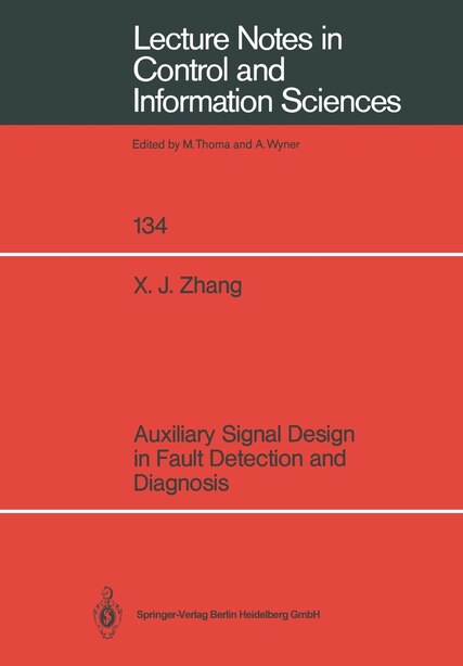 Auxiliary Signal Design In Fault Detection And Diagnosis by Xue J. Zhang