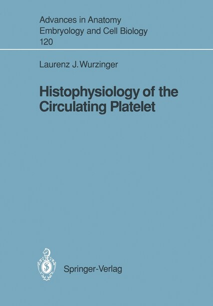 Histophysiology of the Circulating Platelet by Laurenz J. Wurzinger