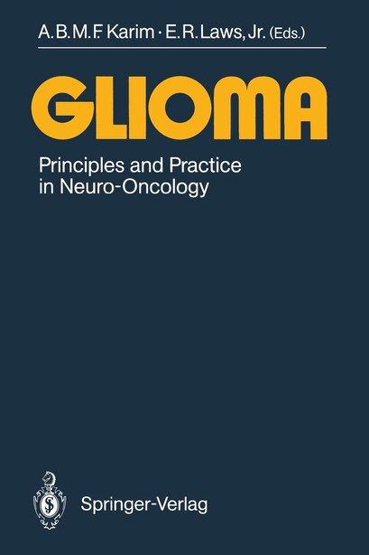 Glioma: Principles and Practice in Neuro-Oncology by A.B.M.F. Karim