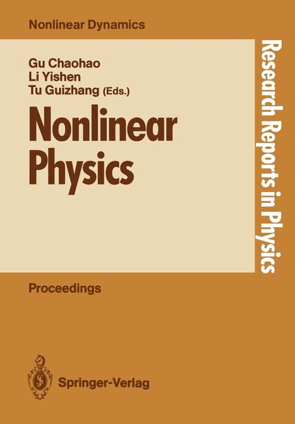 Nonlinear Physics: Proceedings of the International Conference, Shanghai, People's Rep. of China, April 24-30, 1989 by Chaohao Gu