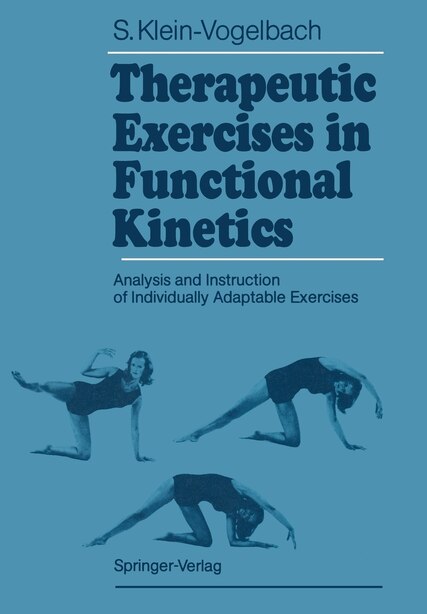 Therapeutic Exercises in Functional Kinetics: Analysis and Instruction of INDIVIDUALLY ADAPTABLE EXERCISES by Susanne Klein-vogelbach