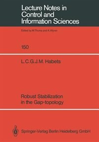 Robust Stabilization In The Gap-topology by Luc C.g.j.m. Habets