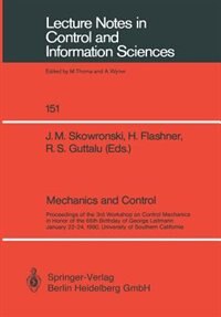 Mechanics And Control: Proceedings Of The 3rd Workshop On Control Mechanics In Honor Of The 65th Birthday Of George Leitma by J.m. Skowronski