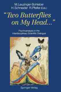 two Butterflies On My Head...: Psychoanalysis in the Interdisciplinary Scientific Dialogue by Marianne Leuzinger-bohleber
