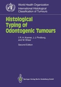 Histological Typing of Odontogenic Tumours by Ivor R.H. Kramer