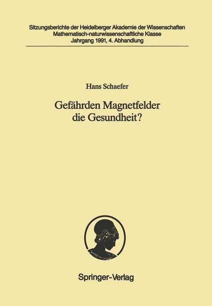 Gefährden Magnetfelder die Gesundheit?: Vorgelegt in der Sitzung vom 4. Mai 1991 by Hans Schaefer