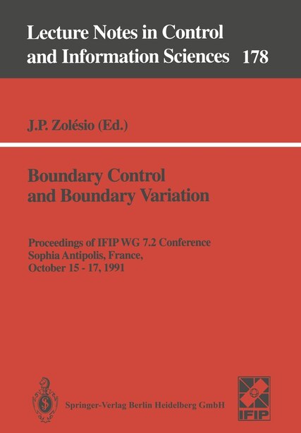 Boundary Control and Boundary Variation: Proceedings of IFIP WG 7.2 Conference, Sophia Antipolis, France, October 15-17, 1990 by Jean P. Zolesio