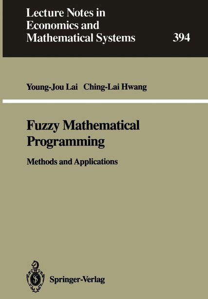 Fuzzy Mathematical Programming: Methods and Applications by Young-Jou Lai