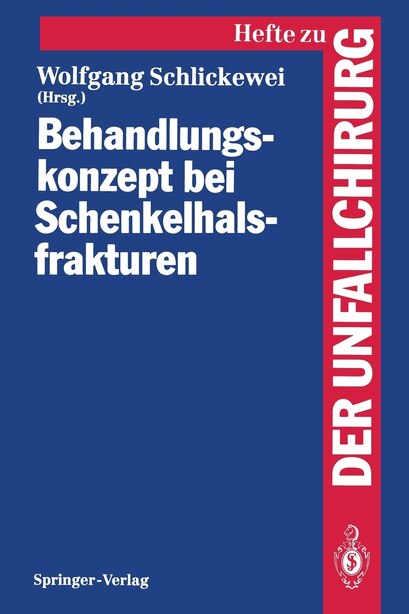 Behandlungskonzept bei Schenkelhalsfrakturen by Wolfgang Schlickewei