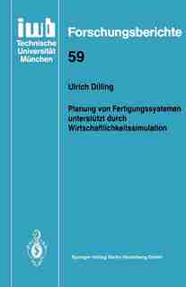 Planung von Fertigungssystemen unterstützt durch Wirtschaftlichkeitssimulation by Ulrich Dilling