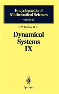 Dynamical Systems IX: Dynamical Systems with Hyperbolic Behaviour by D.V. Anosov