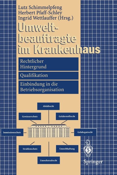 Umweltbeauftragte im Krankenhaus: Rechtlicher Hintergrund, Qualifikation, Einbindung in die Betriebsorganisation by Lutz Schimmelpfeng