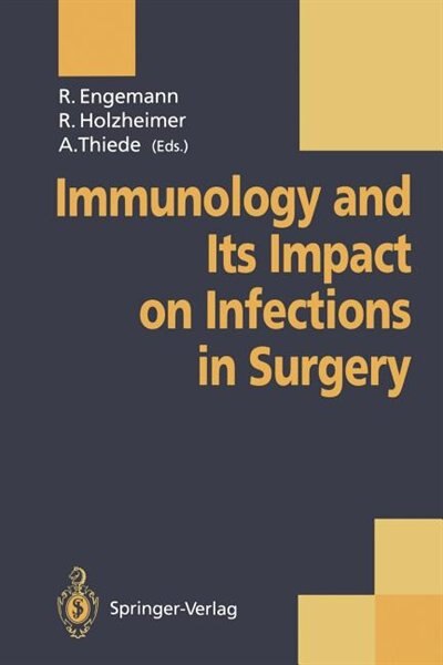 Immunology and Its Impact on Infections in Surgery by Rainer Engemann