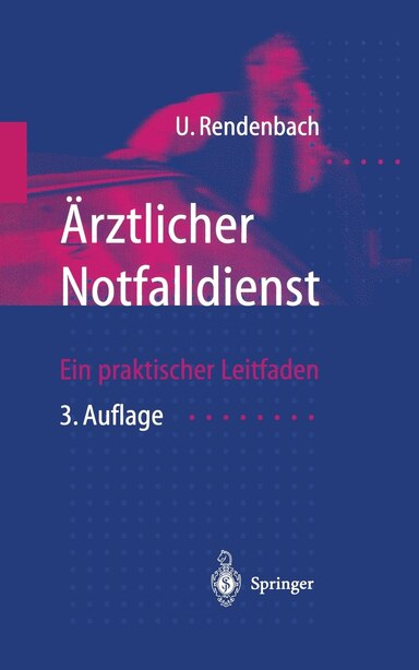 Ärztlicher Notfalldienst: Ein Praktischer Leitfaden by U. Rendenbach