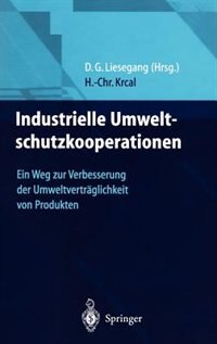 Industrielle Umweltschutzkooperationen: Ein Weg zur Verbesserung der Umweltverträglichkeit von Produkten by Hans-Christian Krcal