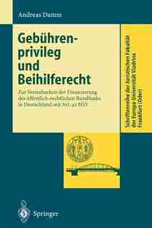 Gebührenprivileg und Beihilferecht: Zur Vereinbarkeit der Finanzierung des öffentlich-rechtlichen Rundfunks in Deutschland mit Art. 92 by Andreas Damm