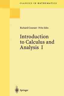Introduction to Calculus and Analysis I by Richard Courant