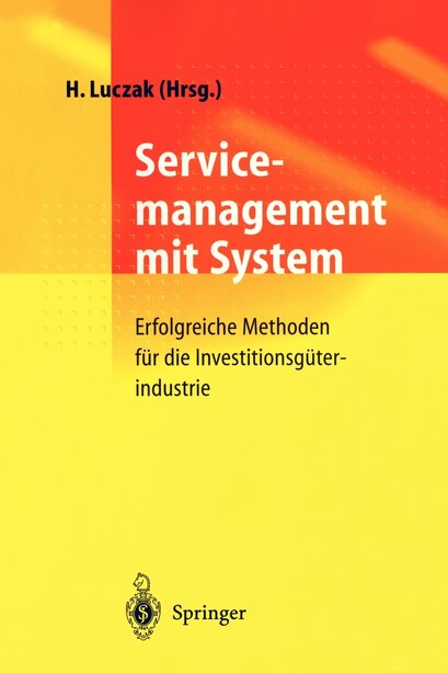 Servicemanagement Mit System: Erfolgreiche Methoden Für Die Investitionsgüterindustrie by Holger Luczak