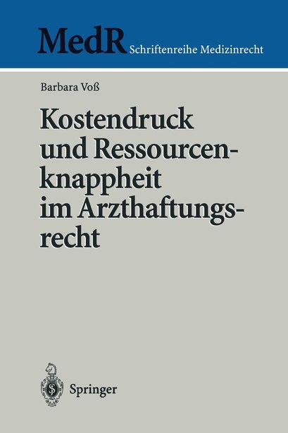 Kostendruck Und Ressourcenknappheit Im Arzthaftungsrecht by Barbara Voß
