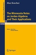 The Minnesota Notes On Jordan Algebras And Their Applications by Max Koecher
