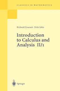 Introduction To Calculus And Analysis Ii/1: Chapters 1 - 4 by Richard Courant