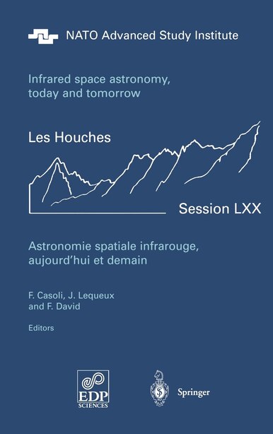 Astronomie spatiale infrarouge, aujourd'hui et demain Infrared space astronomy, today and tomorrow: 3-28 August 1998 by F. Casoli