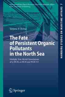 The Fate of Persistent Organic Pollutants in the North Sea: Multiple Year Model Simulations Of G-hch, A-hch And Pcb 153: Multiple Year Model Simulations Of G-h by Tatjana P. Ilyina