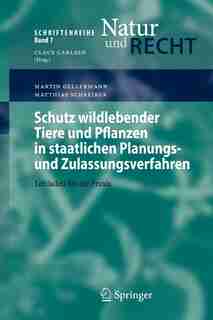 Schutz wildlebender Tiere und Pflanzen in staatlichen Planungs- und Zulassungsverfahren: Leitfaden für die Praxis by Martin Gellermann