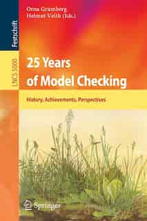 25 Years of Model Checking: History, Achievements, Perspectives by Orna Grumberg