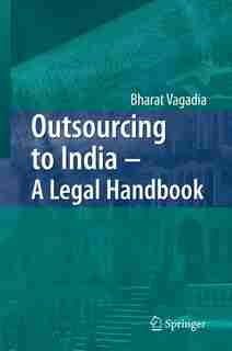 Outsourcing To India - A Legal Handbook by Bharat Vagadia