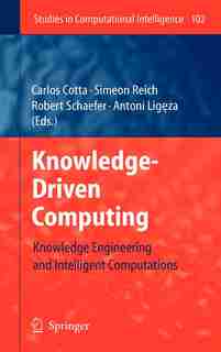 Knowledge-Driven Computing: Knowledge Engineering and Intelligent Computations by Carlos Cotta