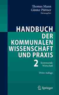 Handbuch der kommunalen Wissenschaft und Praxis: Band 2: Kommunale Wirtschaft by THOMAS MANN