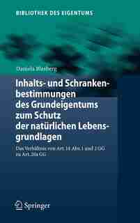 Inhalts- und Schrankenbestimmungen des Grundeigentums zum Schutz der natürlichen Lebensgrundlagen: Das Verhältnis von Art. 14 Abs. 1 und 2 GG zu Art. 20a GG by Daniela Blasberg