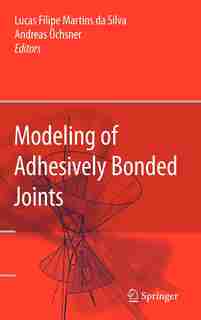 Modeling of Adhesively Bonded Joints by Lucas F. M. da Silva