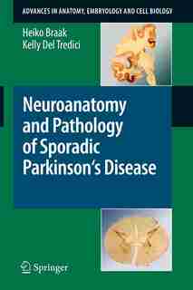 Neuroanatomy and Pathology of Sporadic Parkinson's Disease by Heiko Braak