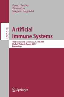 Artificial Immune Systems: 7th International Conference, Icaris 2008, Phuket, Thailand, August 10-13, 2008, Proceedings: 7th I by Peter Bentley