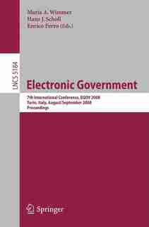 Electronic Government: 7th International Conference, Egov 2008, Torino, Italy, August 31 - September 5, 2008, Proceeding: by Maria A. Wimmer
