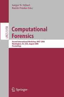 Computational Forensics: Second International Workshop, Iwcf 2008, Washington, Dc, Usa, August 7-8, 2008, Proceedings by Sargur N. Srihari
