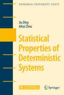 Statistical Properties of Deterministic Systems by Jiu Ding