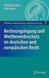 Rechnungslegung und Wettbewerbsschutz im deutschen und europäischen Recht by Wolfgang Schön