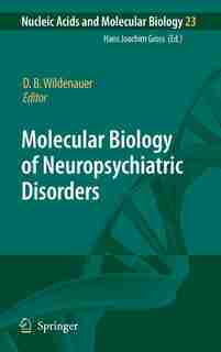 Molecular Biology of Neuropsychiatric Disorders by Dieter B. Wildenauer