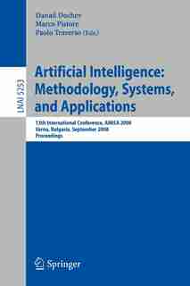 Artificial Intelligence: Methodology, Systems, And Applications: 13th International Conference, Aimsa 2008, Varna, Bulgaria, by Daniel Dochev