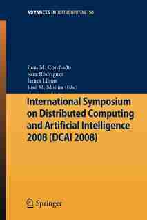 International Symposium On Distributed Computing And Artificial Intelligence 2008 (dcai 08) by Juan Manuel Corchado Rodr