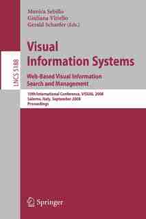Visual Information Systems. Web-Based Visual Information Search and Management: 10th International Conference, VISUAL 2008, Salerno, Italy, September 11-12, 2008, Proceedings by Monica Sebillo