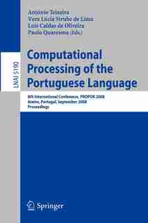 Computational Processing of the Portuguese Language: 8th International Conference, PROPOR 2008 Aveiro, Portugal, September 8-10, 2008, Proceedings by A. Joaquim da Silva Teixeira