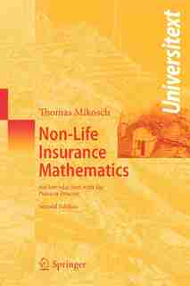 Non-Life Insurance Mathematics: An Introduction with the Poisson Process by Thomas Mikosch