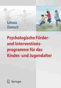 Psychologische Förder- Und Interventionsprogramme Für Das Kindes- Und Jugendalter by Arnold Lohaus