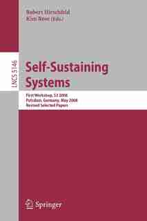 Self-Sustaining Systems: First Workshop, S3 2008 Potsdam, Germany, May 15-16, 2008, Proceedings by Robert Hirschfeld
